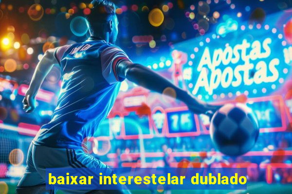 baixar interestelar dublado